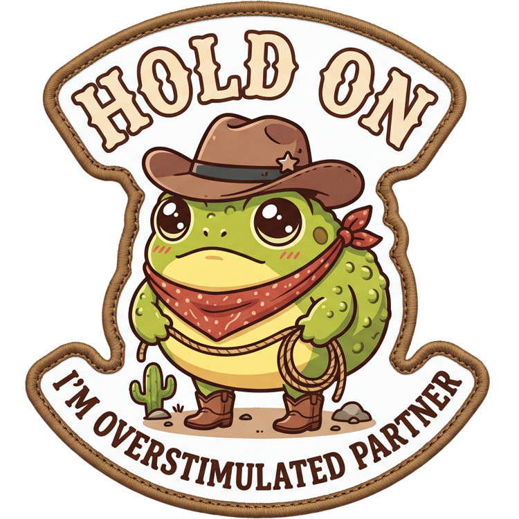 Hold On, I'm Overstimulated hat patch: shield-shaped patch with a cartoon green frog in a brown cowboy hat, red bandana, and boots holding a lasso, cactus at its feet