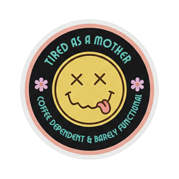 Tired as a Mother Signature patch, 2.5 inch