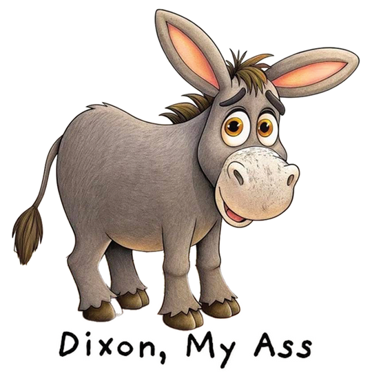 Dixon, My Ass