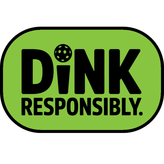 Dink Responsibly