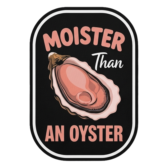 Moister Than An Oyster