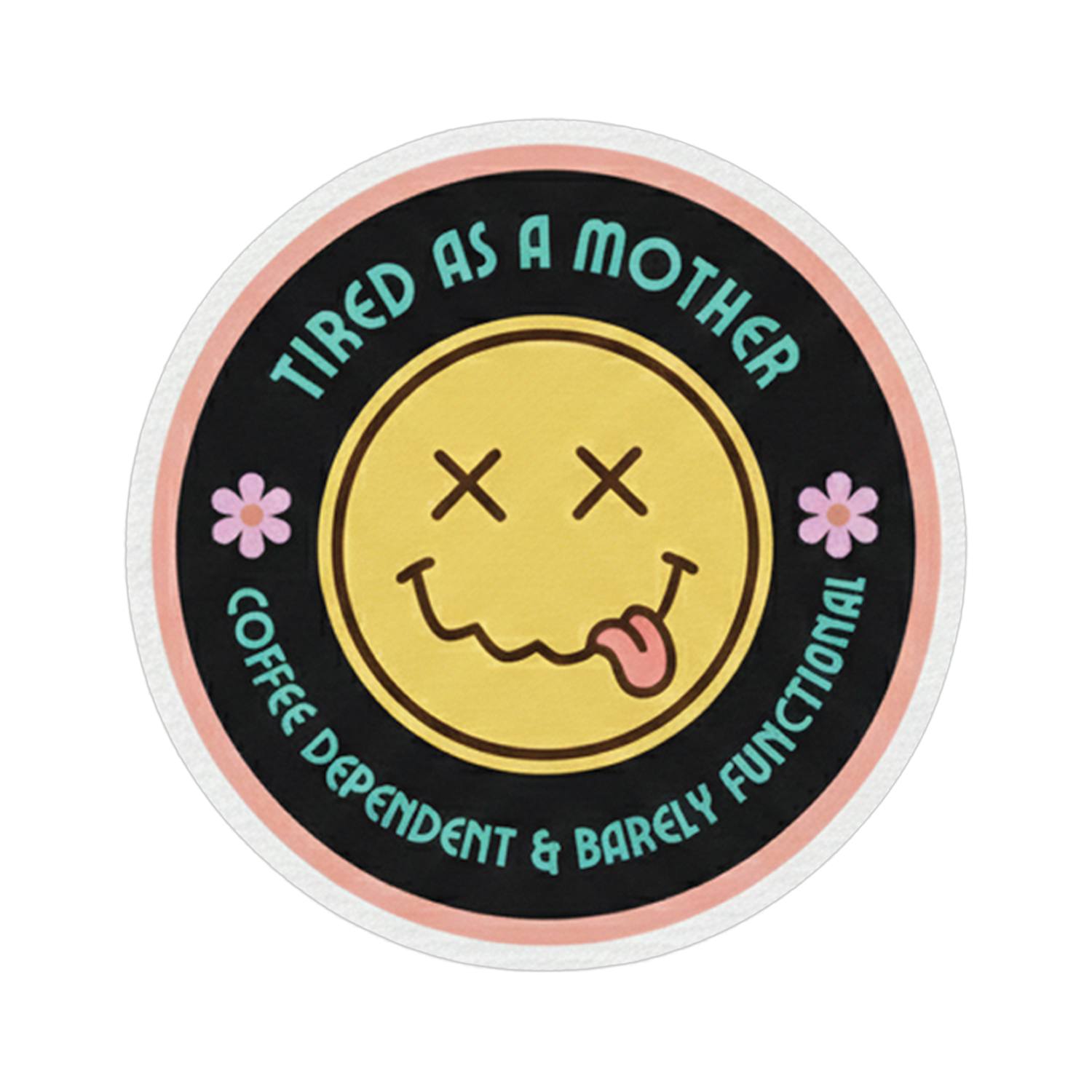 Tired as a Mother Signature patch, 2.5 inch
