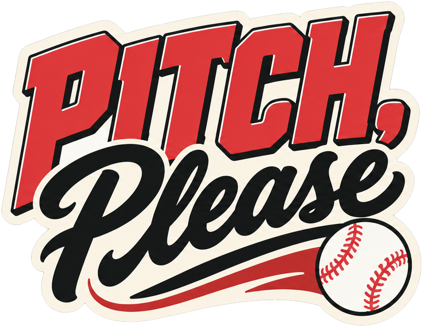 Pitch Please design with red block lettering, black script, a red underline and a baseball on a cream outline.