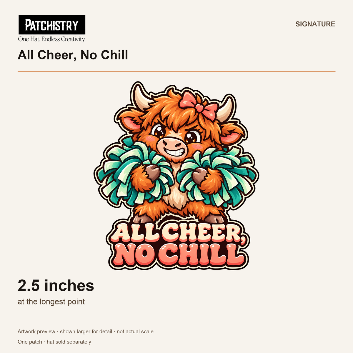 All Cheer, No Chill branded size reference, 2.5 inches at the longest point. Artwork preview shown larger for detail, not actual scale. One patch; hat sold separately.